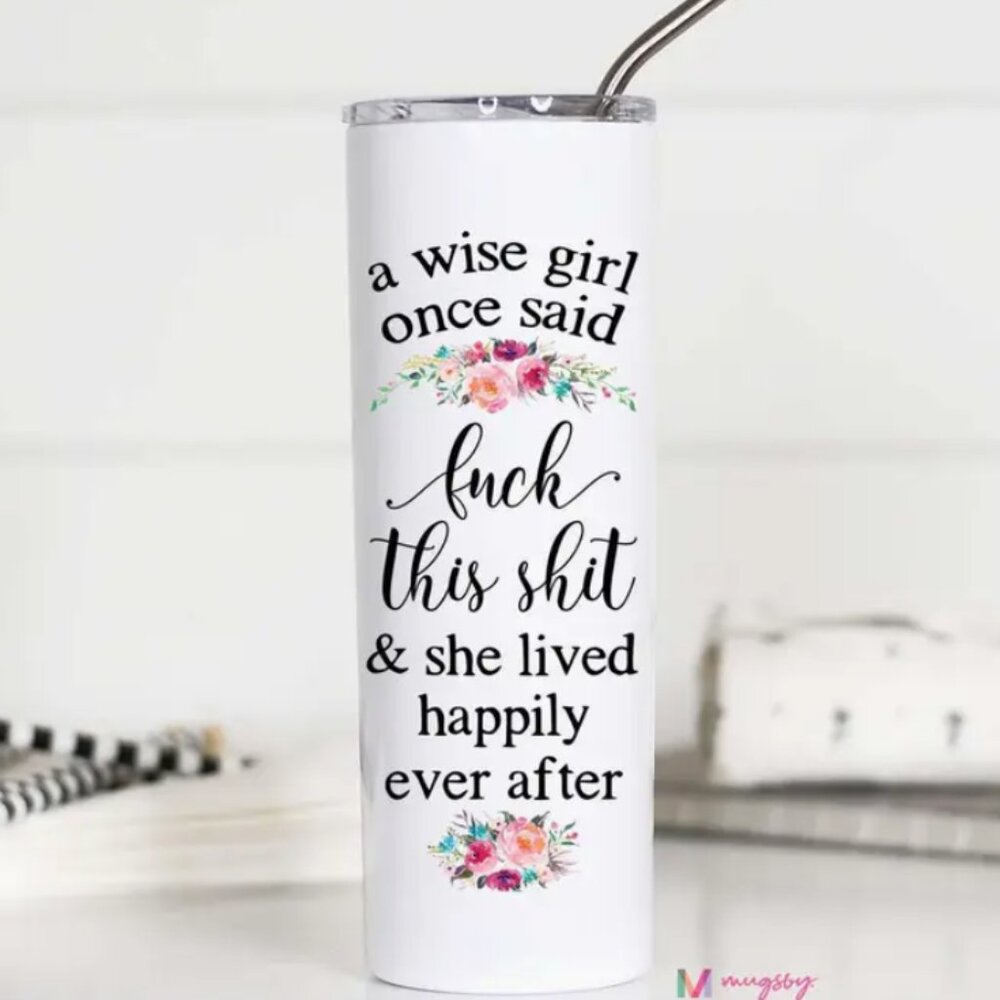 A Wise Girl Once Said 20oz Stainless Steel Tall Travel Cup